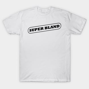 Super Bland #1 T-Shirt